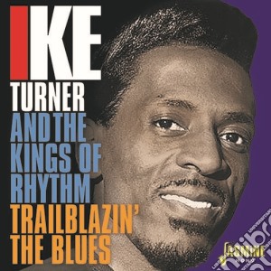 Ike Turner & The Kings Of Rhythm - Trailblazin The Blues 1951-1957 (2 Cd) cd musicale di Ike Turner & Kings Of Rhythm