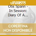 Otis Spann - In Session: Diary Of A Chicago Bluesman 1953-1960 (2 Cd) cd