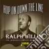 Ralph Willis - Hop On Down The Line: The (Almost) Complete Recordings (2 Cd) cd
