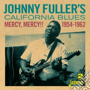 Johnny Fuller - Mercy, Mercy!! Johnny Fuller's California Blues (1954-1962) (2 Cd) cd musicale