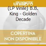 (LP Vinile) B.B. King - Golden Decade vinile
