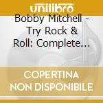 Bobby Mitchell - Try Rock & Roll: Complete Imperial Singles As & Bs cd
