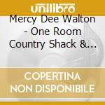 Mercy Dee Walton - One Room Country Shack & Other Struggling Blues cd