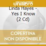 Linda Hayes - Yes I Know (2 Cd) cd