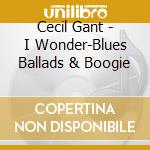 Cecil Gant - I Wonder-Blues Ballads & Boogie cd