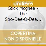 Stick Mcghee - The Spo-Dee-O-Dee Man (2 Cd) cd