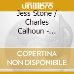 Jess Stone / Charles Calhoun - Architect Of Rhythm & Blues 1927-1961 cd