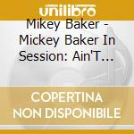 Mikey Baker - Mickey Baker In Session: Ain'T No Strain 1952-1961 cd