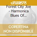 Forest City Joe - Harmonica Blues Of.. cd