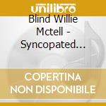 Blind Willie Mctell - Syncopated Country Blues Of Blind Willie Mctell cd