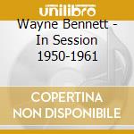 Wayne Bennett - In Session 1950-1961 cd