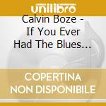 Calvin Boze - If You Ever Had The Blues 1945-1952 cd
