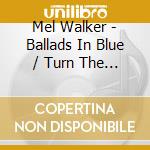 Mel Walker - Ballads In Blue / Turn The Lamps Down Low 1950-53 cd