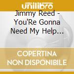 Jimmy Reed - You'Re Gonna Need My Help 1953-1962 cd