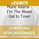 Marie Adams - I'm The Bluest Gal In Town cd