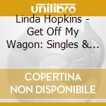 Linda Hopkins - Get Off My Wagon: Singles & More 1951-62 cd