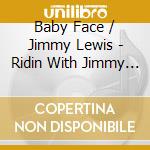 Baby Face / Jimmy Lewis - Ridin With Jimmy 1947-1955 cd
