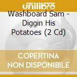 Washboard Sam - Diggin His Potatoes (2 Cd) cd