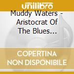 Muddy Waters - Aristocrat Of The Blues 1941-1950 cd