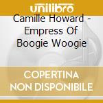 Camille Howard - Empress Of Boogie Woogie cd