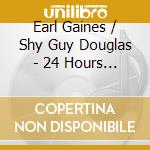 Earl Gaines / Shy Guy Douglas - 24 Hours A Day. Complete Recordings 1953-1962 cd
