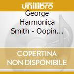 George Harmonica Smith - Oopin California Blues 1954-1962 cd