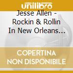 Jesse Allen - Rockin & Rollin In New Orleans 1951-1958 cd