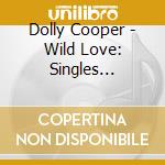Dolly Cooper - Wild Love: Singles 1952-1961 cd