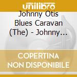 Johnny Otis Blues Caravan (The) - Johnny Otis Blues Caravan Part 1. Hound Dog 52-54 cd