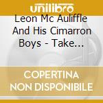 Leon Mc Auliffle And His Cimarron Boys - Take It Away The Leon Way cd