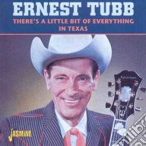Ernest Tubb - There's A Little Bit Of Everything In Texas cd musicale di Ernest Tubb