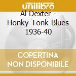 Al Dexter - Honky Tonk Blues 1936-40 cd