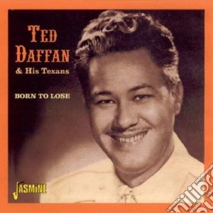 Ted Daffan - Born To Lose cd musicale di Ted Daffan