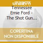 Tennessee Ernie Ford - The Shot Gun Boogie cd
