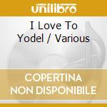 I Love To Yodel / Various cd