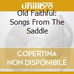 Old Faithful: Songs From The Saddle cd musicale di Jasmine
