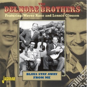 Delmore Brothers (The) - Blues Stay Away From Me cd musicale di Delmore Brothers