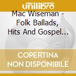 Mac Wiseman - Folk Ballads, Hits And Gospel Hymns (2 Cd) cd