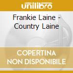 Frankie Laine - Country Laine cd musicale di Frankie Laine