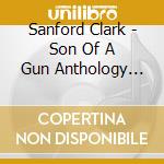 Sanford Clark - Son Of A Gun Anthology 1956 1962 cd musicale di Sanford Clark