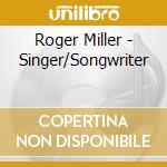Roger Miller - Singer/Songwriter cd