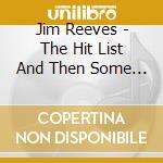 Jim Reeves - The Hit List And Then Some - 1953-1962 (2 Cd) cd musicale di Jim Reeves