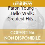 Faron Young - Hello Walls: Greatest Hits 1952-1962 cd