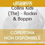 Collins Kids (The) - Rockin & Boppin cd musicale di Collins Kids