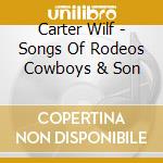 Carter Wilf - Songs Of Rodeos Cowboys & Son cd musicale di Carter Wilf (Montana Slim)