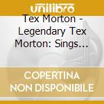 Tex Morton - Legendary Tex Morton: Sings The Hits Of Country cd