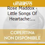 Rose Maddox - Little Songs Of Heartache: Singles As & Bs 1959-62 cd