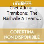 Chet Atkins - Trambone: The Nashville A Team Collection (2 Cd) cd