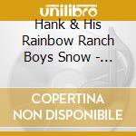 Hank & His Rainbow Ranch Boys Snow - Would You Mind: Uk 78S & 45S - Complete 1950-1955 cd
