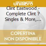 Clint Eastwood - Complete Clint ? Singles & More, 1961-1962 cd musicale